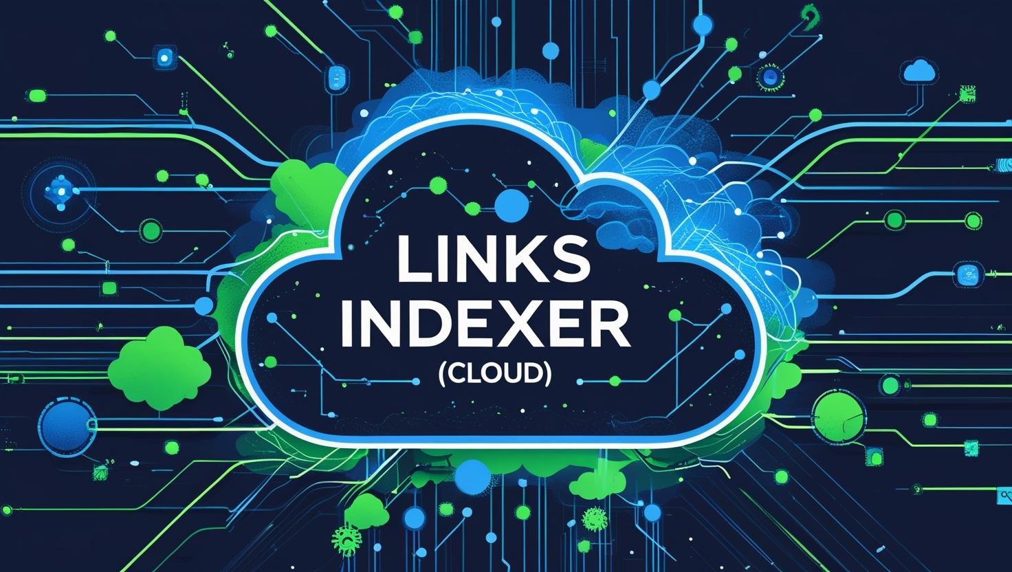 Links Indexer (Cloud) Great For SEO And Boost Your Visibility